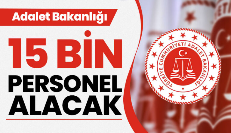 Adalet Bakanlığı 15 bin personel alacak: İşte kadro dağılımı