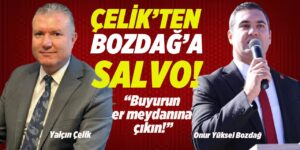 Çelik’ten Bozdağ’a salvo! “Buyurun er meydanına çıkın!”