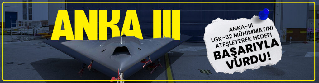ANKA-III LGK-82 mühimmatını ateşleyerek hedefi başarıyla vurdu