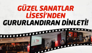 Güzel Sanatlar Lisesi’nden gururlandıran dinleti
