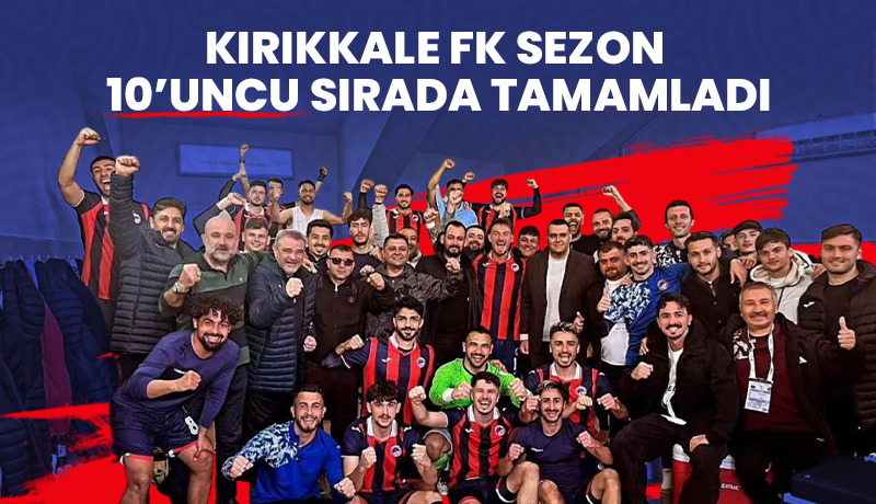 Kırıkkale FK Sezonu 10’uncu sırada tamamladı